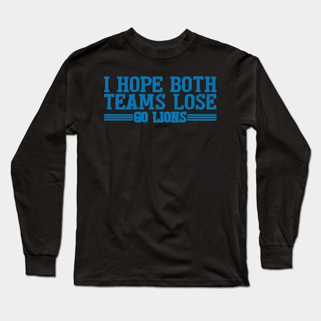 I Hope Both Teams Lose Go lions Long Sleeve T-Shirt by Palette Harbor